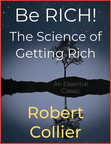 Be RICH! The Science of Getting Rich - Robert Collier