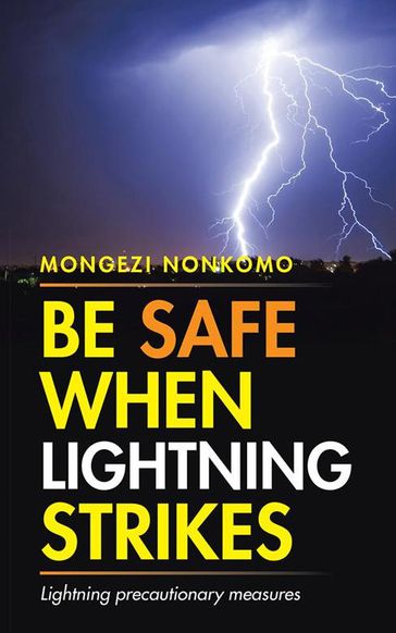 Be Safe When Lightning Strikes - Mongezi Nonkomo