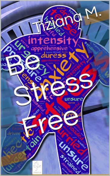 Be Stress Free - Tiziana M.