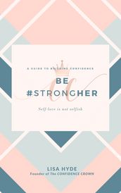 Be #StrongHER - A Guide To Building Confidence