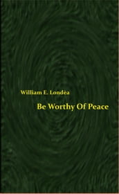 Be Worthy Of Peace