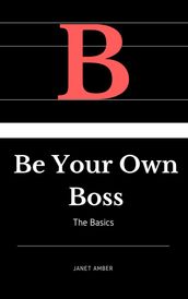 Be Your Own Boss: The Basics