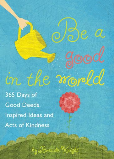 Be a Good in the World - Brenda Knight