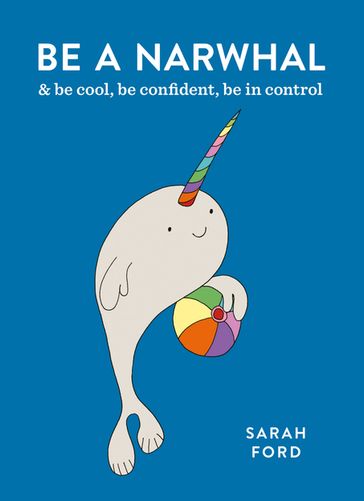 Be a Narwhal - Sarah Ford