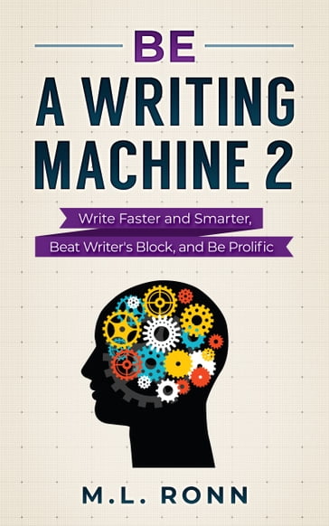 Be a Writing Machine 2 - M.L. Ronn