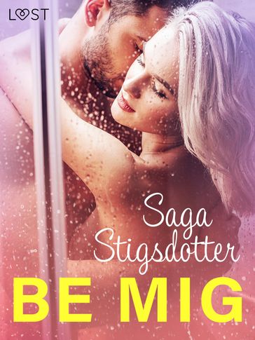 Be mig - erotisk novell - Saga Stigsdotter