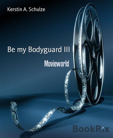 Be my Bodyguard III - Kerstin A. Schulze