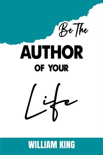 Be the Author of Your Life - William King