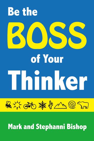 Be the Boss of Your Thinker - Stephanni Myers Bishop - Mark Bishop