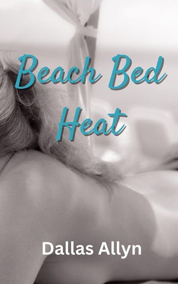 Beach Bed Heat - Dallas Allyn