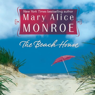 Beach House, The - Mary Alice Monroe