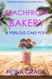 Beachfront Bakery: A Perilous Cake Pop (A Beachfront Bakery Cozy MysteryBook 3)