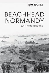 Beachhead Normandy: An LCT s Odyssey