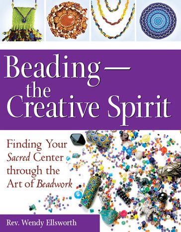 BeadingThe Creative Spirit - Rev. Wendy Ellsworth