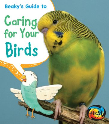 Beaky's Guide to Caring for Your Bird - Isabel Thomas