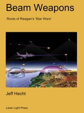 Beam Weapons: Roots of Reagan s Star Wars