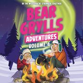 Bear Grylls Adventures Volume 6: Arctic Challenge & Sailing Challenge