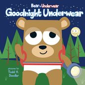 Bear in Underwear: Goodnight Underwear