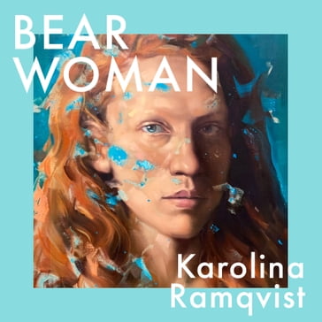 Bear Woman - Karolina Ramqvist