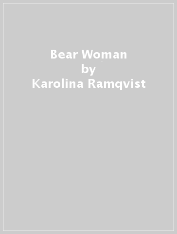 Bear Woman - Karolina Ramqvist