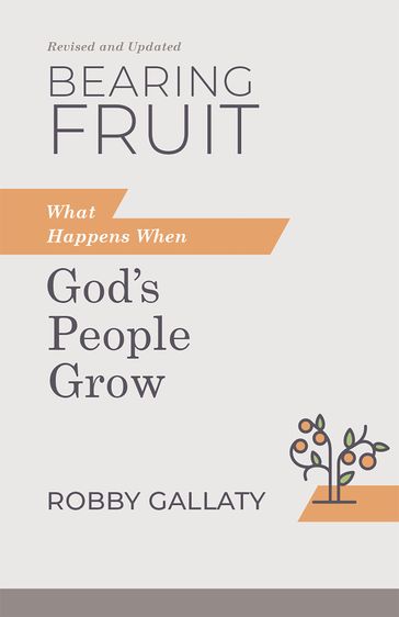 Bearing Fruit, Revised and Updated - Robby Gallaty