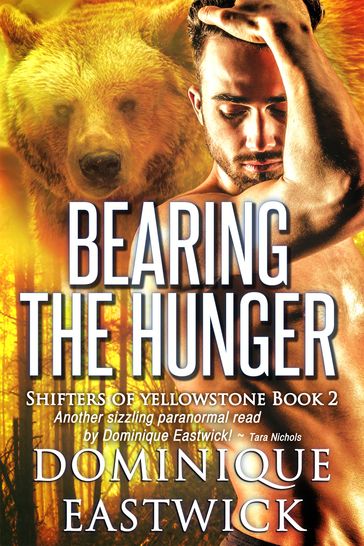 Bearing the Hunger (Shifters of Yellowstone Book 2) - Dominique Eastwick