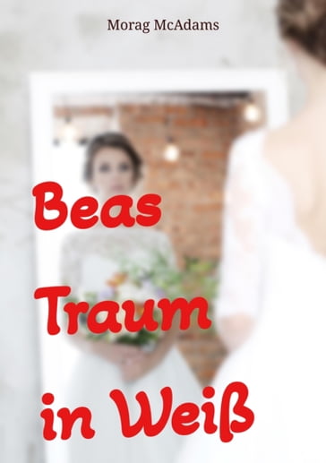 Beas Traum in Weiß - Morag McAdams - Jessica Idczak