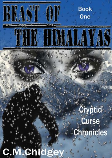 Beast Of The Himalayas (Cryptid Curse Chronicles, Book 1) - C.M. Chidgey