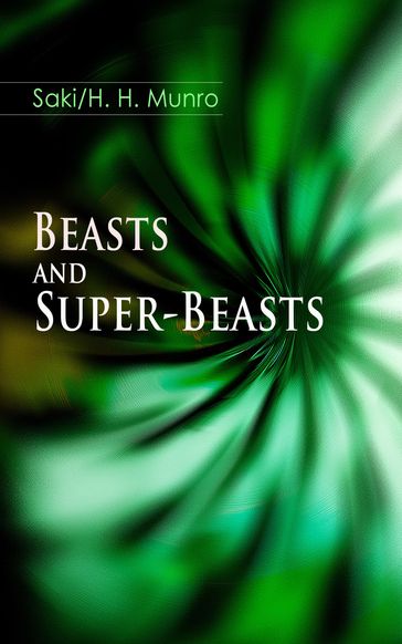 Beasts and Super-Beasts - H. H. Munro - Hector Hugh Munro (Saki)