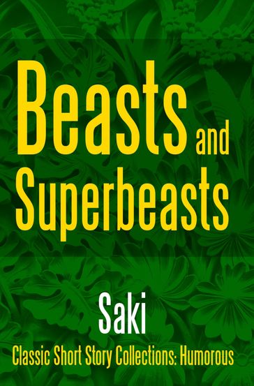 Beasts and Superbeasts - Hector Hugh Munro (Saki)