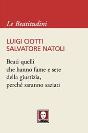 Beati quelli che hanno fame e sete della giustizia, perché saranno saziati