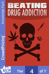 Beating Drug Addiction: Get All The Support And Guidance You Need To Be A Success At Beating Drugs!
