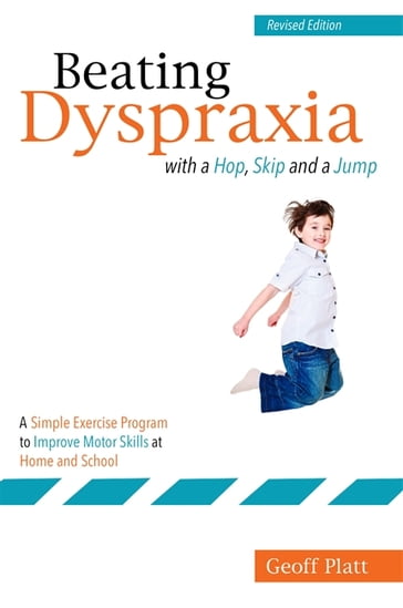 Beating Dyspraxia with a Hop, Skip and a Jump - Geoffrey Platt