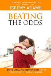 Beating The Odds - A Long Distance Relationship Guide for Couples in Today s World