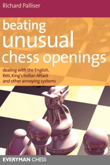 Beating Unusual Chess Openings - Richard Palliser