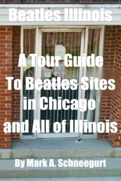 Beatles Illinois A Tour Guide To Beatles Sites in Chicago and All of Illinois