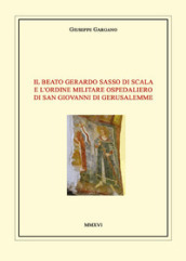 Il Beato Gerardo Sasso di Scala e l Ordine Militare Ospedaliero di San Giovanni di Gerusalemme