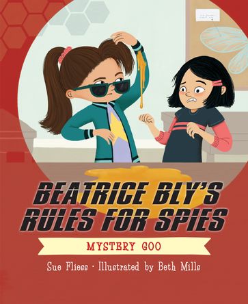 Beatrice Bly's Rules for Spies 2: Mystery Goo - Sue Fliess