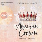 Beatrice & Theodore - American Crown, Band 1 (Ungekürzte Lesung)