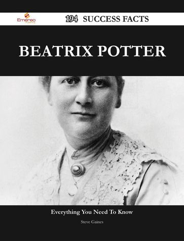 Beatrix Potter 194 Success Facts - Everything you need to know about Beatrix Potter - Steve Gaines