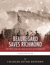 Beauregard Saves Richmond: The First and Second Battles of Petersburg