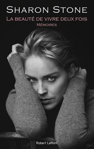 La Beauté de vivre deux fois - Mémoires - Sharon Stone