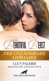 Beautiful Beast - Der unzähmbare Liebhaber Erotische Geschichte
