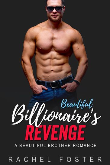Beautiful Billionaire's Revenge - Rachel Foster