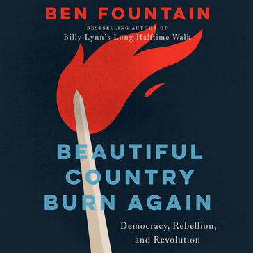 Beautiful Country Burn Again - Ben Fountain