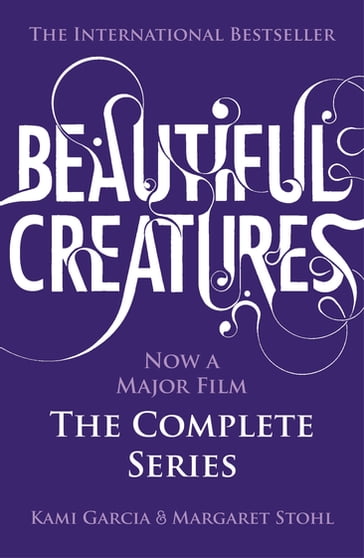 Beautiful Creatures: The Complete Series (Books 1, 2, 3, 4) - Kami Garcia - Margaret Stohl