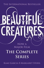 Beautiful Creatures: The Complete Series (Books 1, 2, 3, 4)