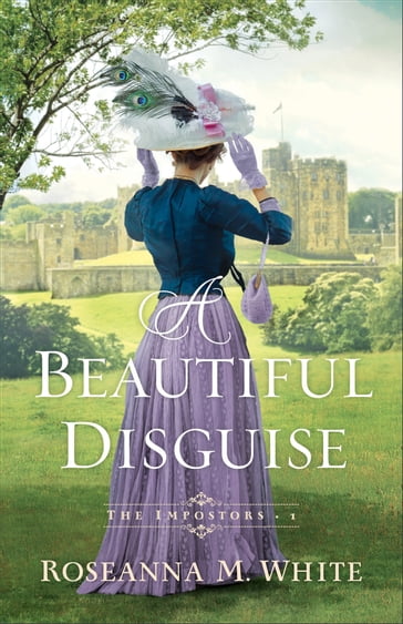 A Beautiful Disguise (The Imposters Book #1) - Roseanna M. White