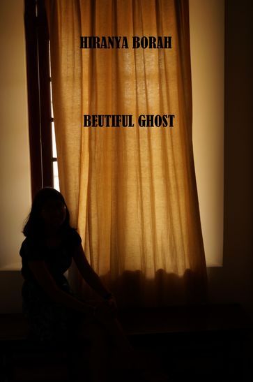 Beautiful Ghost - Hiranya Borah