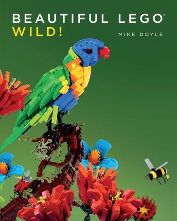 Beautiful LEGO 3: Wild! - Mike Doyle
